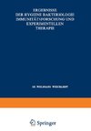 Ergebnisse der Hygiene Bakteriologie Immunitätsforschung und Experimentellen Therapie