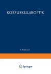 Optics of Corpuscles / Korpuskularoptik