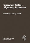 Quantum Fields - Algebras, Processes