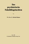 Das psychiatrische Fakultätsgutachten