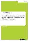 Die weiße Revolution im Iran (1958-1978) vor dem Hintergrund der Autokratie des Muhammad Reza Pahlavi