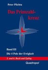 Das Primzahlkreuz III. Die 4 Pole der Ewigkeit. 5. und 6. Buch und Epilog