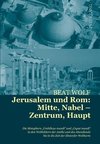 Jerusalem und Rom: Mitte, Nabel - Zentrum, Haupt