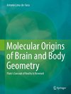 Molecular Origins of Brain and Body Geometry