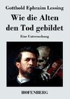 Wie die Alten den Tod gebildet