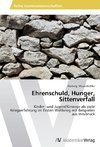 Ehrenschuld, Hunger, Sittenverfall