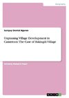 Unpinning Village Development in Cameroon: The Case of Bakingili Village