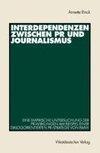 Interdependenzen zwischen PR und Journalismus