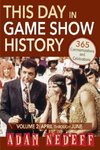 This Day in Game Show History- 365 Commemorations and Celebrations, Vol. 2