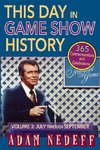 This Day in Game Show History- 365 Commemorations and Celebrations, Vol. 3