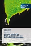 Genetic Studies on Biodegradation of Some Environmental Pollutants