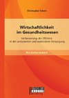 Wirtschaftlichkeit im Gesundheitswesen: Verbesserung der Effizienz in der ambulanten und stationären Versorgung