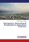 Participation, Networking & Privatization In Agricultural Extension