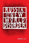 Lo, B:  Russia and the New World Disorder