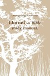 Daniel -A Bible Study Manual.