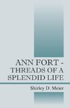 Ann Fort - Threads of a Splendid Life