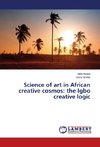 Science of art in African creative cosmos: the Igbo creative logic