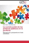 La construcción de las políticas públicas en la periferia