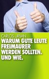 Warum gute Leute Freimaurer werden sollten.