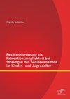 Resilienzförderung als Präventionsmöglichkeit bei Störungen des Sozialverhaltens im Kindes- und Jugendalter