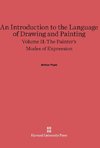 An Introduction to the Language of Drawing and Painting, Volume II, The Painter's Modes of Expression