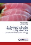 An Approach to Develop 'Ready-to-Eat' Fish Ball in Curry from Catla