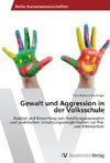 Gewalt und Aggression in der Volksschule