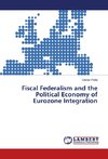 Fiscal Federalism and the Political Economy of Eurozone Integration