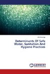 Determinants Of Safe Water, Sanitation And Hygiene Practices