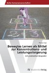 Bewegtes Lernen als Mittel zur Konzentrations- und Leistungssteigerung