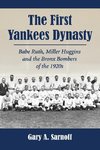 Sarnoff, G:  The First Yankees Dynasty