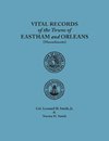 Vital Records of the Towns of Eastham and Orleans. An authorized facsimile reproduction of records published serially 1901-1935 in 