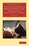 The Life and Studies of Benjamin West, Esq., President of the Royal Academy of London