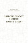 SAILORS SHOOT HORSE! DON'T THEY?