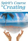 Spirit's Course in Creating