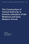 The Construction of Textual Authority in German Literature of the Medieval and Early Modern Periods