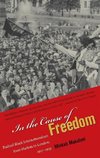 In the Cause of Freedom: Radical Black Internationalism from Harlem to London, 1917-1939