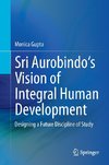 Sri Aurobindo's Vision of Integral Human Development