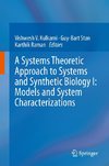 A Systems Theoretic Approach to Systems and Synthetic Biology I: Models and System Characterizations