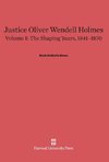 Justice Oliver Wendell Holmes, Volume I, The Shaping Years, 1841-1870