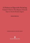 A History of Spanish Painting, Volume IV-Part 2, The Hispano-Flemish Style in North-Western Spain