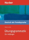 Übungsgrammatik Deutsch als Fremdsprache für Anfänger