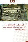 La distraction alvéolaire pré-implantaire:moyens et perspectives