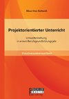 Projektorientierter Unterricht: Umwelterziehung  in einem Berufsgrundbildungsjahr