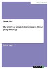 The utility of antiglobulin testing in blood group serology