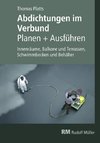 Abdichtungen im Verbund - Planen und Ausführen