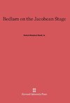 Bedlam on the Jacobean Stage