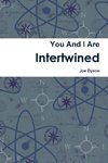 You and I Are Intertwined