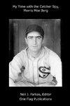 My Time with the Catcher Spy, Morris Moe Berg