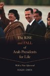 Owen, R: Rise and Fall of Arab Presidents for Life - With a